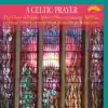 A Celtic Prayer album lyrics, reviews, download