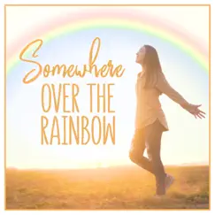 Somewhere over the Rainbow - Single by Chloe Edgecombe, Sarah Edgecombe & Olivia Edgecombe album reviews, ratings, credits