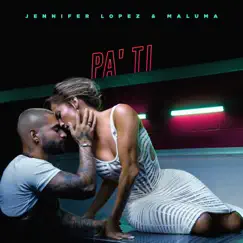 Pa' Ti - Single by Jennifer Lopez & Maluma album reviews, ratings, credits