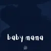 Baby Mama - Single album lyrics, reviews, download