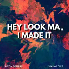 Hey Look Ma, I Made It - Single by Young Dice & Justin Demers album reviews, ratings, credits