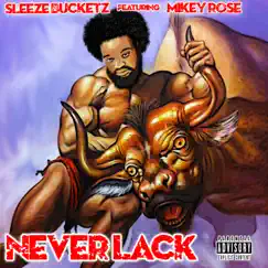 Never Lack (feat. Mikey Rose) Song Lyrics