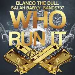 Who Run It (feat. Bands707 & Salah Babyy) Song Lyrics