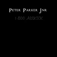 1-800 Asskick - Single by Peter Parker Jnr album reviews, ratings, credits