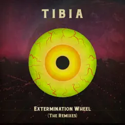 Extermination Wheel (The Remixes) - EP by Tibia album reviews, ratings, credits