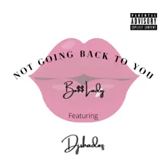 Not Going Back To You (feat. DJ Shadowz) - Single by Boss Lady album reviews, ratings, credits