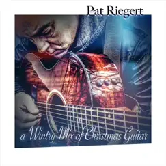 A Wintry Mix of Christmas Guitar by Pat Riegert album reviews, ratings, credits