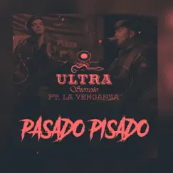 Pasado Pisado (Live) [feat. La Venganza] - Single by Ultra Sierreno album reviews, ratings, credits