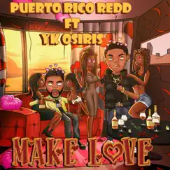Make Love (feat. YK Osiris) - Single by Puerto rico redd album reviews, ratings, credits