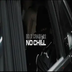 No Chill - Single by Crash22 & BD album reviews, ratings, credits