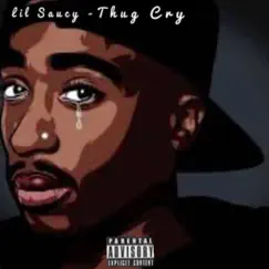 Thug Cry - Single by Lil Saucy album reviews, ratings, credits