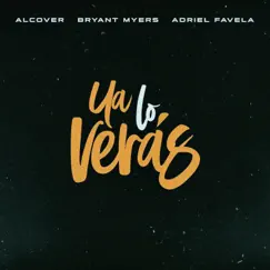 Ya lo verás - Single by Alcover, Bryant Myers & Adriel Favela album reviews, ratings, credits