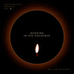 Soaking in His Presence, Vol. 09 by William Augusto & Soaking in his Presence album reviews, ratings, credits