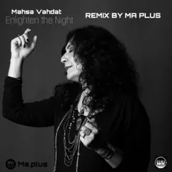 Enlighten the Night (feat. Mahsa Vahdat) [MA Plus Remix] - Single by MA Plus album reviews, ratings, credits