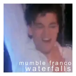 Waterfalls - Single by Mumble Franco album reviews, ratings, credits