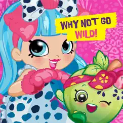 Why Not Go Wild! - Single by Shopkins album reviews, ratings, credits