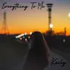 Everything To Me - Single album lyrics, reviews, download