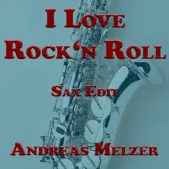 I Love Rock'n Roll (Sax Edit) Song Lyrics