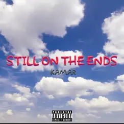 Still on the Ends - Single by Kamar album reviews, ratings, credits