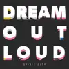 Dream Out Loud - Single album lyrics, reviews, download