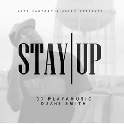 Stay Up (feat. DJ Playamusic) Song Lyrics