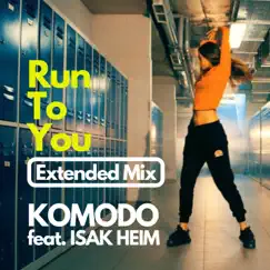 Run to You (Extended Mix) - Single by Komodo album reviews, ratings, credits