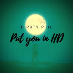 Put you in HD - Single by Dirrty Phil album reviews, ratings, credits