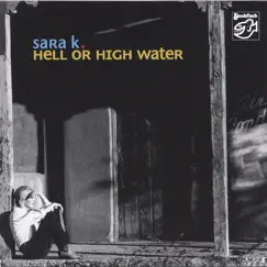 Hell or High Water by Sara K. album reviews, ratings, credits