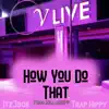 How You Do That (feat. TrapHippy) - Single album lyrics, reviews, download