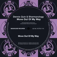 Move Out of My Way - Single by Dennis Quin & Shermanology album reviews, ratings, credits