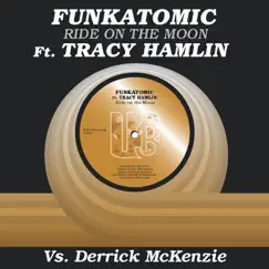 Ride on the Moon (feat. Tracy Hamlin) [Funkatomic Mix] - Single by Funkatomic & Derrick McKenzie album reviews, ratings, credits