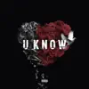 U Know (feat. Kush) - Single album lyrics, reviews, download