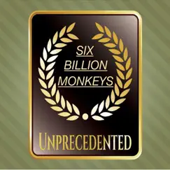 Unprecedented - Single by Six Billion Monkeys album reviews, ratings, credits