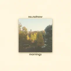 Mornings - EP by No.notnow album reviews, ratings, credits
