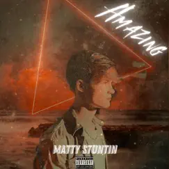Amazing - Single by MattyStuntin album reviews, ratings, credits