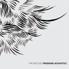 Freedom (Acoustic) - Single by The Rescues album reviews, ratings, credits