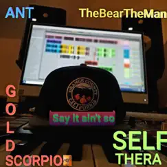 Say it ain't so (feat. Ant, TheBearTheMan & Goldscorpio) Song Lyrics