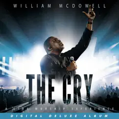 The Cry: A Live Worship Experience (Deluxe) by William McDowell album reviews, ratings, credits