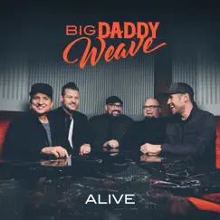Alive - Single by Big Daddy Weave album reviews, ratings, credits