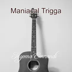 Ingoma Emnandi - Single by Maniacal Trigga album reviews, ratings, credits