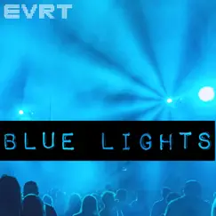 Blue Lights - Single by E V R T album reviews, ratings, credits