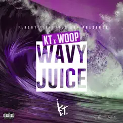 Wavy Juice - Single by Kt & Woop album reviews, ratings, credits