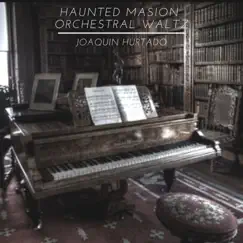 Haunted Mansion Orchestral Waltz (Demo) - Single by Joaquín Hurtado album reviews, ratings, credits