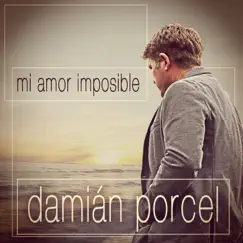 Mi Amor Imposible - Single by Damian Porcel album reviews, ratings, credits