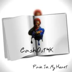 Pain in My Heart (feat. BeatsbyTom) - Single by CashOut4K album reviews, ratings, credits