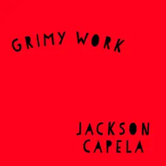 Grimy Work - Single by Jackson Capela album reviews, ratings, credits