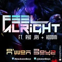 Feel Alright (feat. Ayo Jay & Hoodini) Song Lyrics