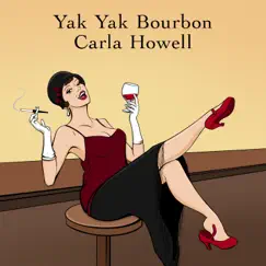 Yak Yak Bourbon - Single by Carla Howell album reviews, ratings, credits