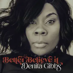Better Believe It - Single by Denita Gibbs album reviews, ratings, credits