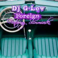 Foreign (feat. SLIMMIOSKI) - Single by Dj G-Low album reviews, ratings, credits